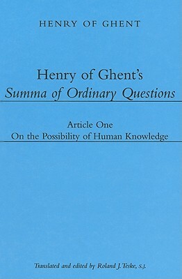 Henry of Ghent's Summa of Ordinary Questions: Article One: On the Possibility of Knowing by Henry of Ghent
