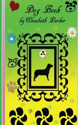 Dog Book by Elizabeth Parker