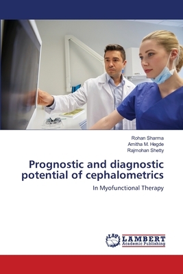 Prognostic and diagnostic potential of cephalometrics by Rajmohan Shetty, Amitha M. Hegde, Rohan Sharma