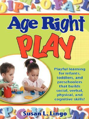 Age-Right Play by Susan L. Lingo