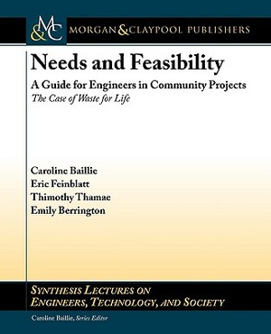 Needs and Feasibility: A Guide for Engineers in Community Projects: The Case of Waste for Life by Eric Feinblatt, Thimothy Thamae, Caroline Baillie