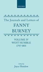The Journals and Letters of Fanny Burney (Madame d'Arblay): Volume IV: West Humble, 1797-1801 Letters 251-422 by Frances Burney