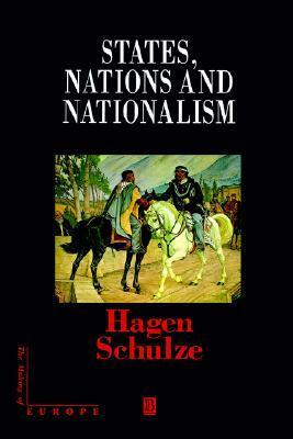 States, Nations and Nationalism by Hagen Schulze