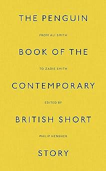 The Penguin Book of the Contemporary British Short Story by Philip Hensher