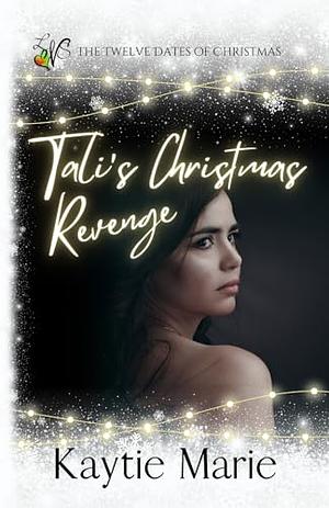 Tali's Christmas Revenge by Kaytie Marie