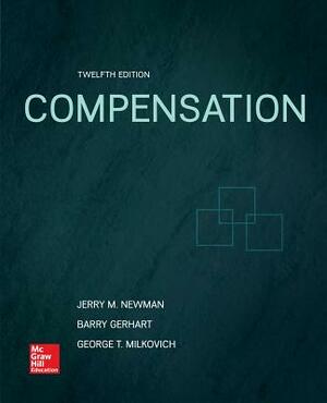 Compensation by George Milkovich, Jerry Newman, Barry Gerhart