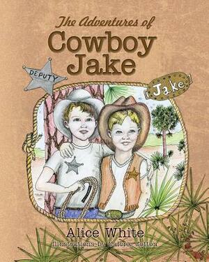 The Adventures of Cowboy Jake by Alice White