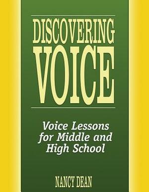 Discovering Voice: Voice Lessons for Middle and High School by Nancy Dean