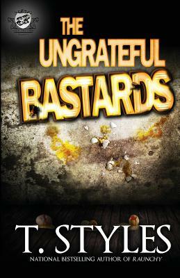 The Ungrateful Bastards (the Cartel Publications Presents) by T. Styles