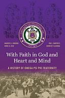 With Faith in God and Heart and Mind: A History of Omega Psi Phi Fraternity by Jim C. Harper, Eddie R. Cole, Derrick P. Alridge, Maurice J. Hobson