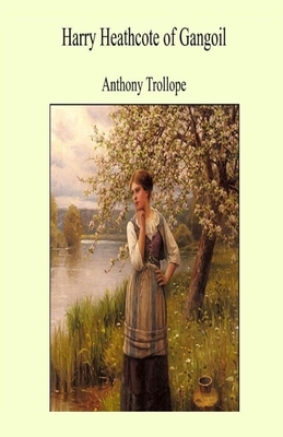 Harry Heathcote of Gangoil Illustrated by Anthony Trollope