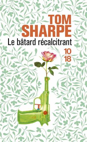 Le Bâtard Récalcitrant by Tom Sharpe
