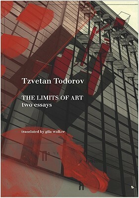The Limits of Art: Two Essays by Tzvetan Todorov, Gila Walker