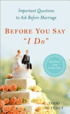 Before You Say I Do, Revised by Todd Outcalt