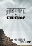Building a Discipling Culture by Steve Cockram, Mike Breen