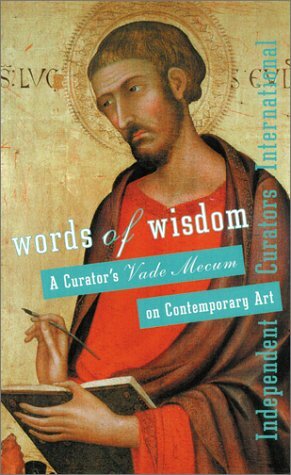 Words of Wisdom: A Curator's Vade Mecum by Rene Block, Carin Kuoni, Yuko Hasegawa