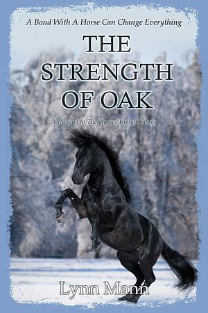 The Strength of Oak by Lynn Mann, Lynn Mann