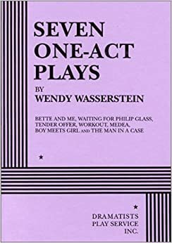 Seven One-Act Plays by Wendy Wasserstein