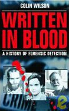 Written in Blood: A History of Forensic Detection by Damon Wilson, Colin Wilson