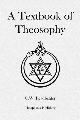 A Textbook of Theosophy by C. W. Leadbeater