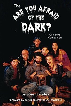 The Are You Afraid of the Dark Campfire Companion by Jose Prendes, D.J. MacHale