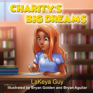 Charity's Big Dreams by Lakeya T. Guy