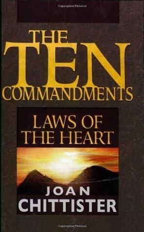 The Ten Commandments: Laws of the Heart by Joan D. Chittister, Joan D. Chittister