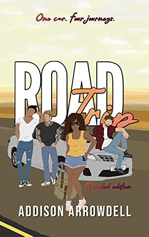 Road Trip: Extended Edition by Addison Arrowdell