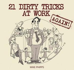 21 Dirty Tricks at Work by Mike Phipps