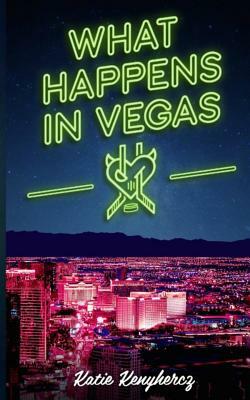 What Happens in Vegas by Katie Kenyhercz