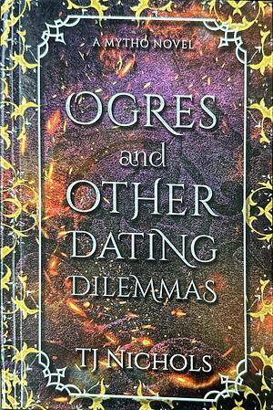Ogres and Other Dating Dilemmas by TJ Nichols