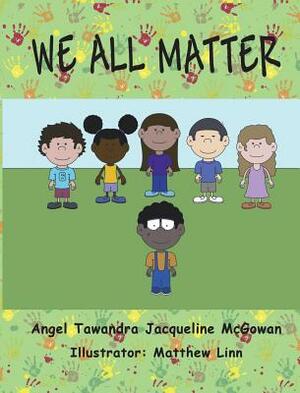 We All Matter by Angel Tawandra, Jacqueline McGowan