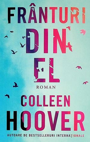 Frânturi din el by Colleen Hoover