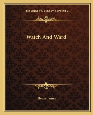 Watch and Ward by Henry James