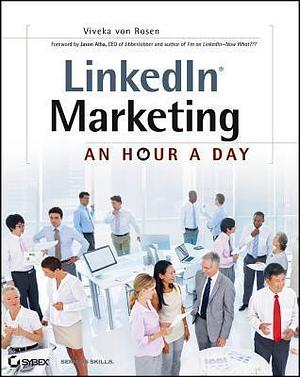 LinkedIn Marketing: An Hour a Day by Viveka Von Rosen, Viveka Von Rosen