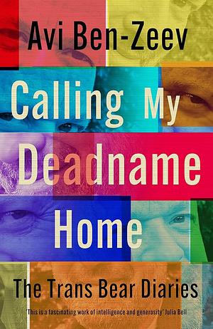 Calling My Deadname Home: The Trans Bear Diaries by Avi Ben-Zeev