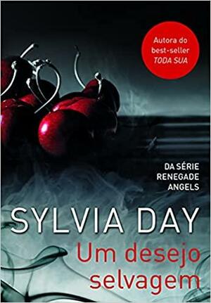 Um Desejo Selvagem by Sylvia Day