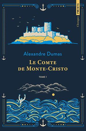 Le Comte de Monte-Cristo - Tome 1 by Alexandre Dumas