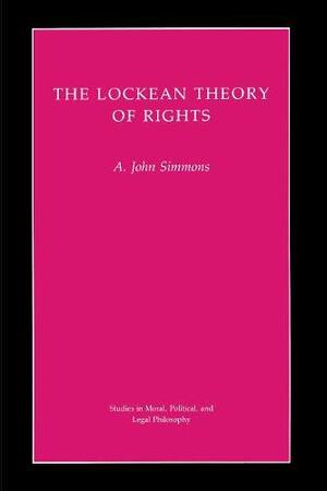 The Lockean Theory of Rights by John A. Simmons