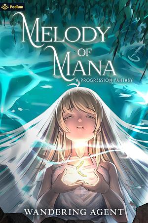 Melody of Mana:  A Progression Fantasy by Wandering Agent