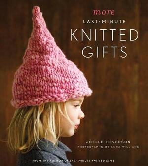 More Last-Minute Knitted Gifts by Joelle Hoverson