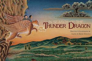 In Search of the Thunder Dragon by Romio Shrestha, Sophie Shrestha