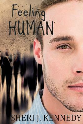 Feeling Human by Sheri J. Kennedy