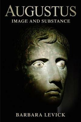 Augustus: Image and Substance by Barbara Levick