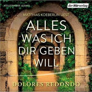 Alles was ich dir geben will by Dolores Redondo