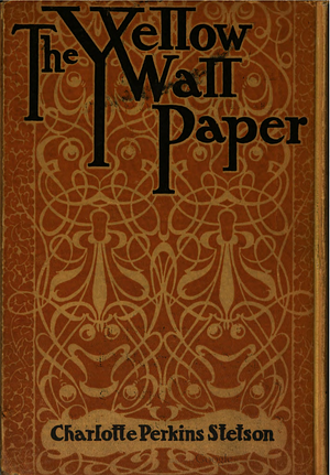 The Yellow Wall-Paper by Charlotte Perkins Gilman