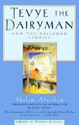 Tevye the Dairyman and the Railroad Stories by Sholem Aleichem