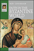 Faith In The Byzantine World by Mary B. Cunningham