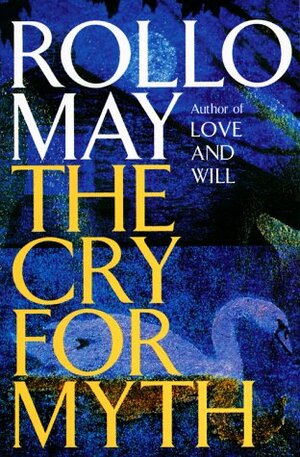 The Cry for Myth by Rollo May