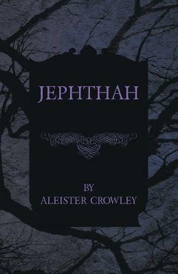 Jephthah by Aleister Crowley